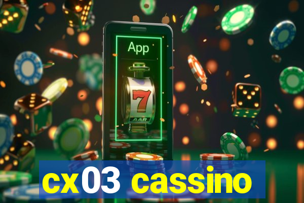 cx03 cassino